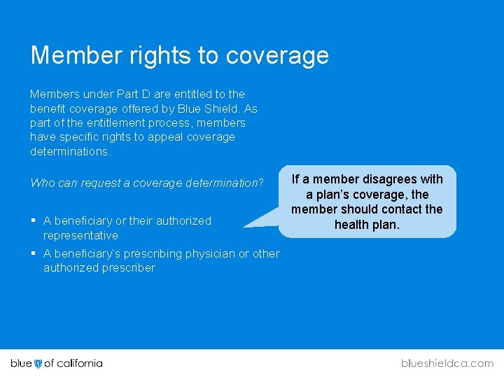 Member rights to coverage Members under Part D are entitled to the benefit coverage