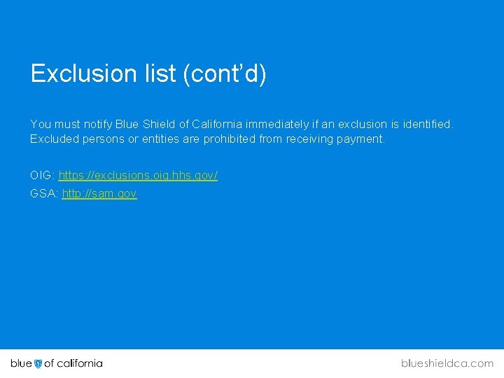 Exclusion list (cont’d) You must notify Blue Shield of California immediately if an exclusion