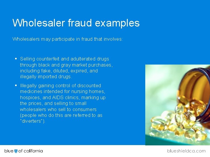 Wholesaler fraud examples Wholesalers may participate in fraud that involves: § Selling counterfeit and Wholesaler fraud examples Wholesalers may participate in fraud that involves: § Selling counterfeit and