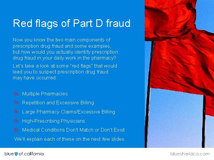 Red flags of Part D fraud Now you know the two main components of