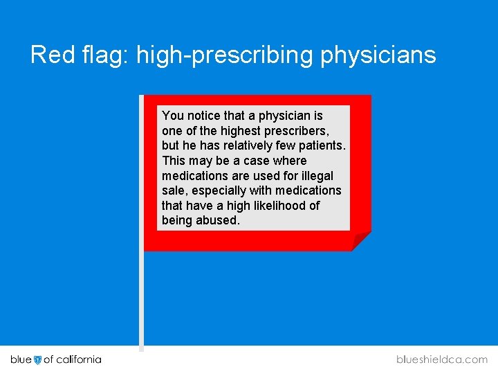 Red flag: high-prescribing physicians You notice that a physician is one of the highest