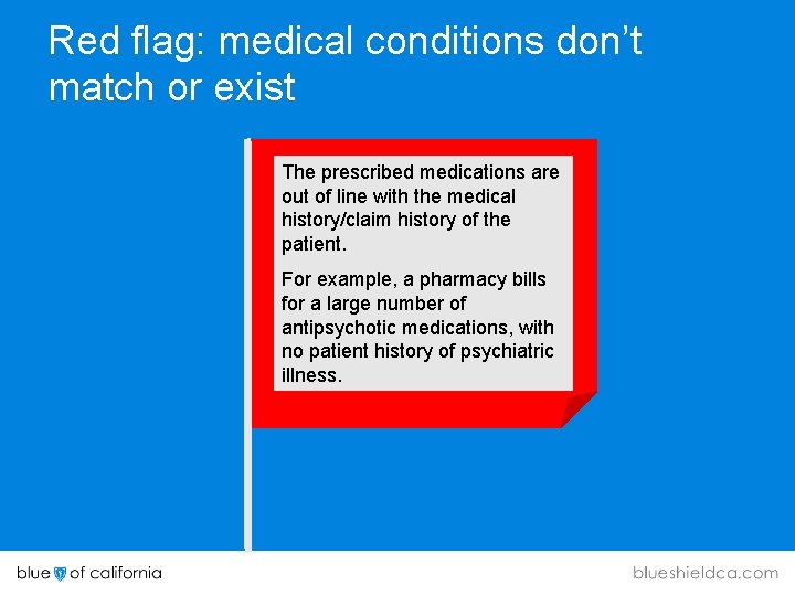 Red flag: medical conditions don’t match or exist The prescribed medications are out of