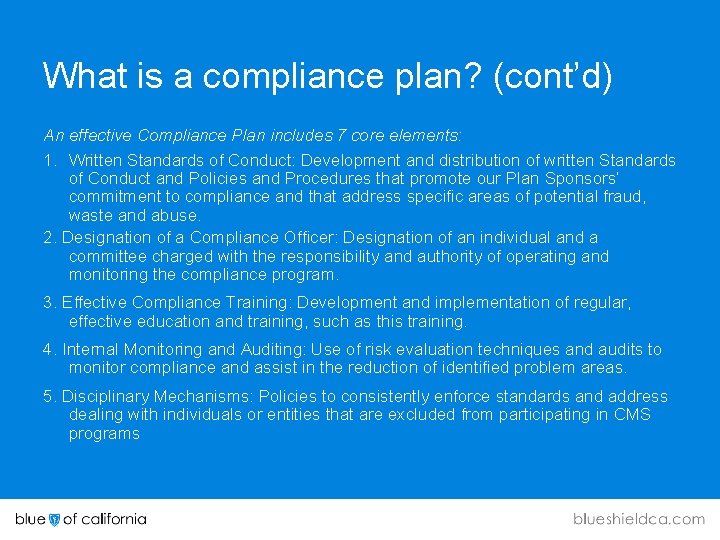 What is a compliance plan? (cont’d) An effective Compliance Plan includes 7 core elements: What is a compliance plan? (cont’d) An effective Compliance Plan includes 7 core elements: