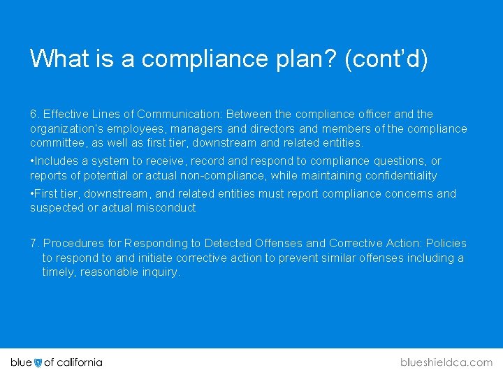 What is a compliance plan? (cont’d) 6. Effective Lines of Communication: Between the compliance