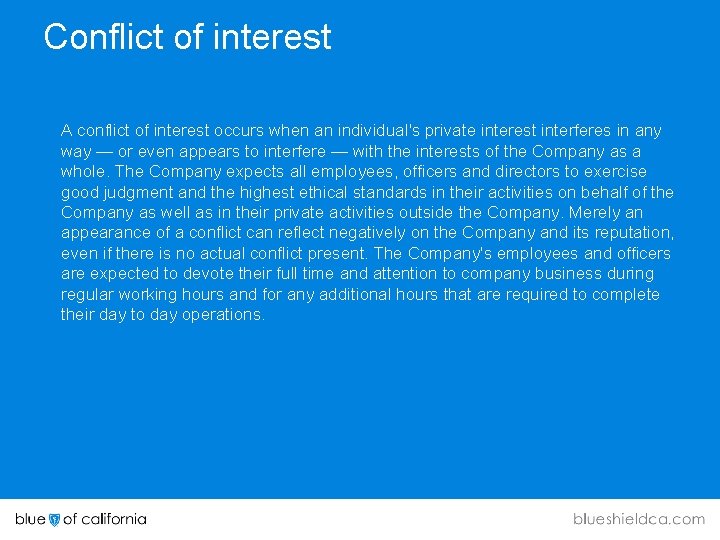 Conflict of interest A conflict of interest occurs when an individual's private interest interferes