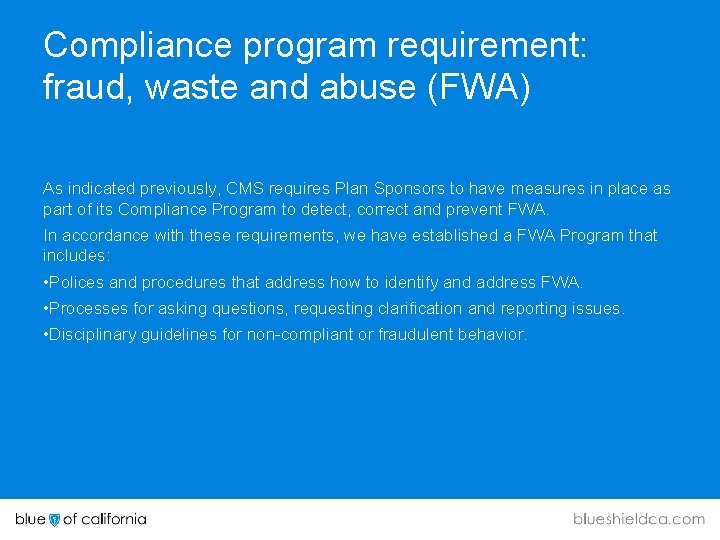 Compliance program requirement: fraud, waste and abuse (FWA) As indicated previously, CMS requires Plan