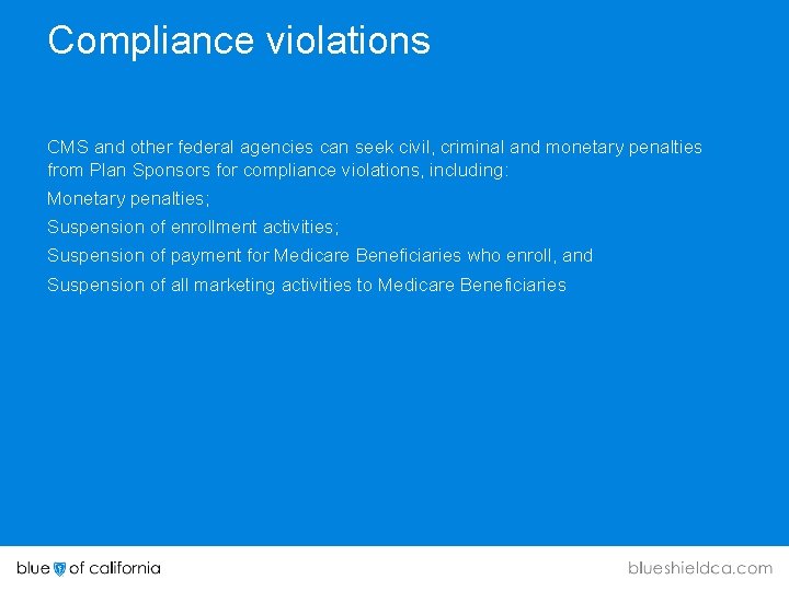 Compliance violations CMS and other federal agencies can seek civil, criminal and monetary penalties