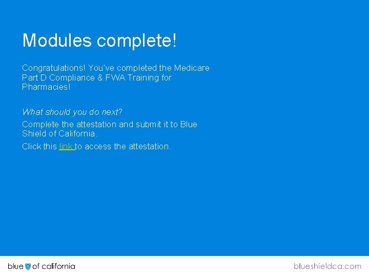 Modules complete! Congratulations! You’ve completed the Medicare Part D Compliance & FWA Training for