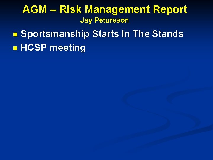 AGM – Risk Management Report Jay Petursson Sportsmanship Starts In The Stands n HCSP