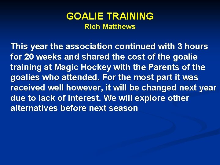 GOALIE TRAINING Rich Matthews This year the association continued with 3 hours for 20