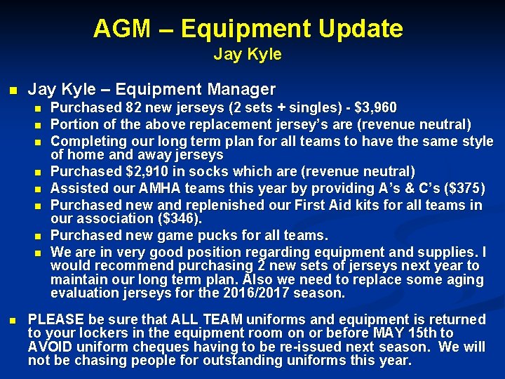 AGM – Equipment Update Jay Kyle n Jay Kyle – Equipment Manager n n