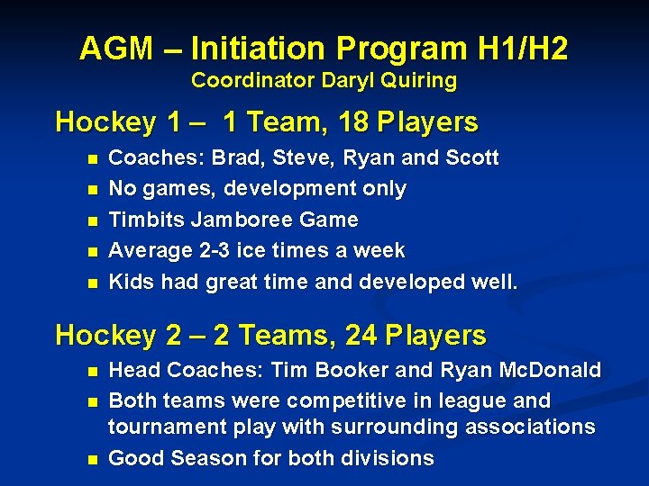 AGM – Initiation Program H 1/H 2 Coordinator Daryl Quiring Hockey 1 – 1