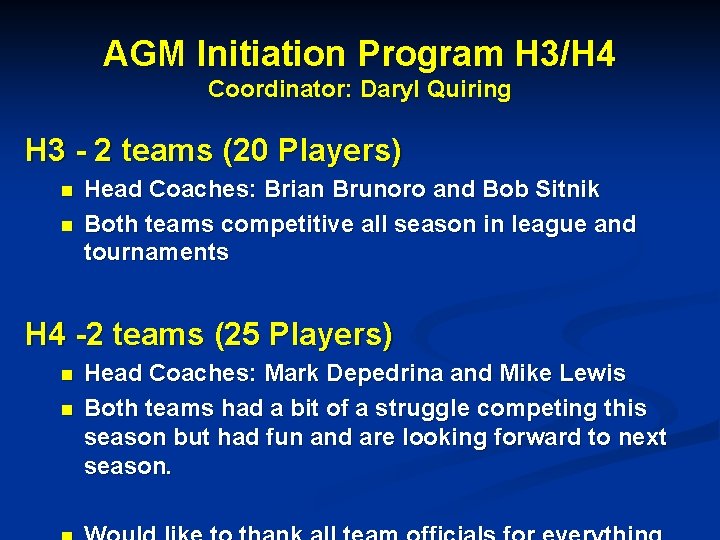 AGM Initiation Program H 3/H 4 Coordinator: Daryl Quiring H 3 - 2 teams