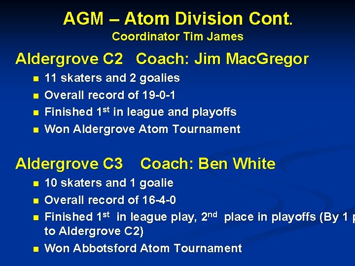 AGM – Atom Division Cont. Coordinator Tim James Aldergrove C 2 Coach: Jim Mac.