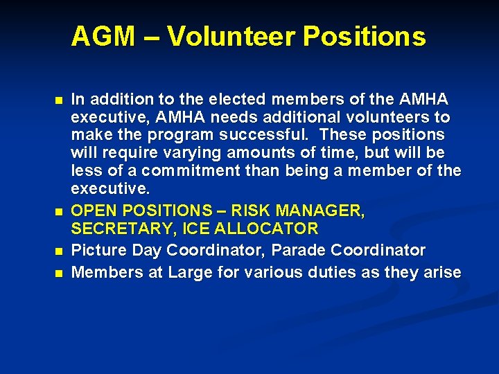 AGM – Volunteer Positions n n In addition to the elected members of the