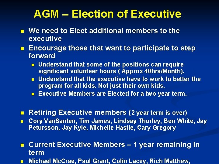 AGM – Election of Executive n n We need to Elect additional members to