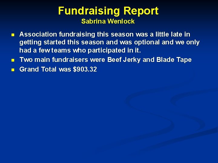 Fundraising Report Sabrina Wenlock n n n Association fundraising this season was a little