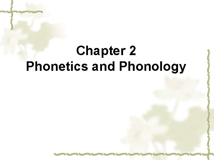 Chapter 2 Phonetics and Phonology 