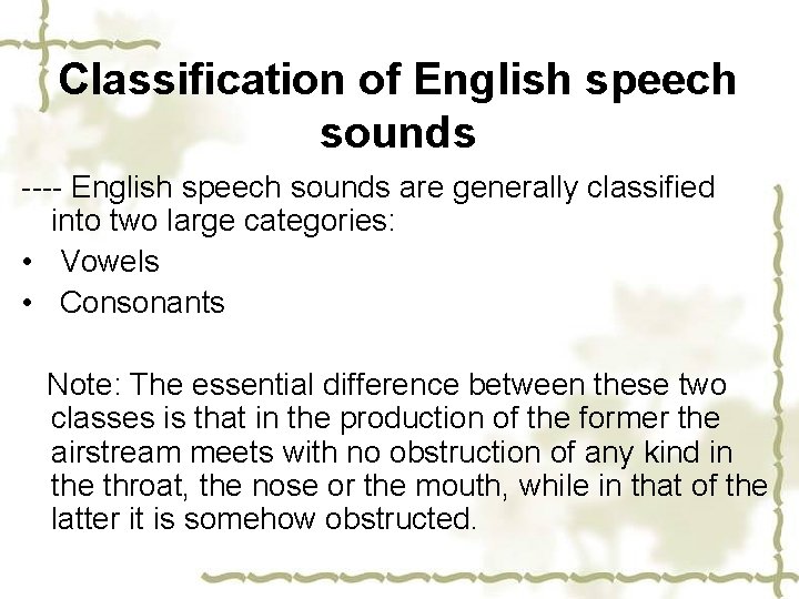 Classification of English speech sounds ---- English speech sounds are generally classified into two