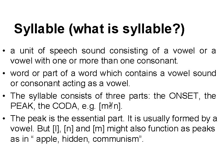 Syllable (what is syllable? ) • a unit of speech sound consisting of a