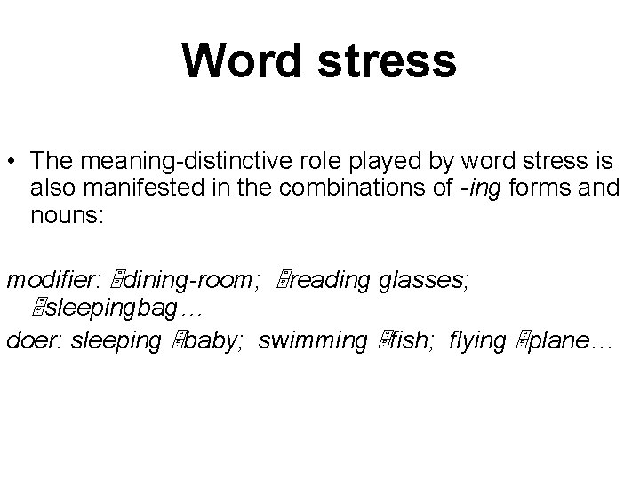 Word stress • The meaning-distinctive role played by word stress is also manifested in