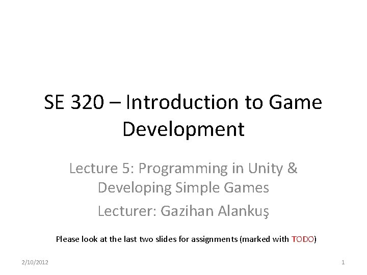 SE 320 – Introduction to Game Development Lecture 5: Programming in Unity & Developing