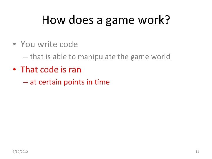 How does a game work? • You write code – that is able to