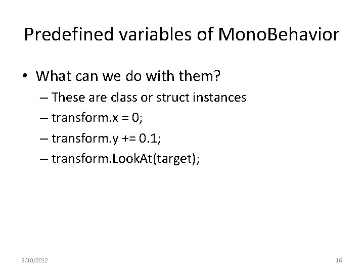 Predefined variables of Mono. Behavior • What can we do with them? – These