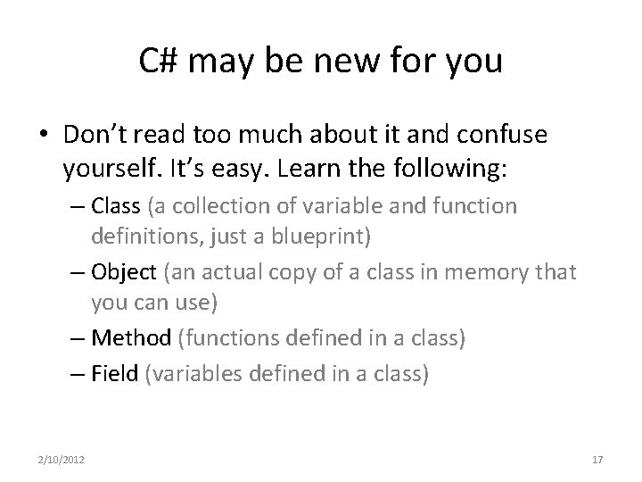 C# may be new for you • Don’t read too much about it and