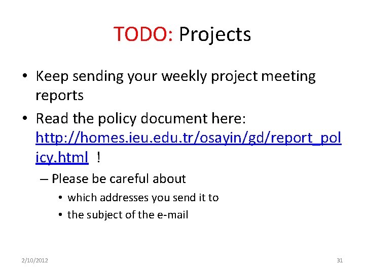 TODO: Projects • Keep sending your weekly project meeting reports • Read the policy