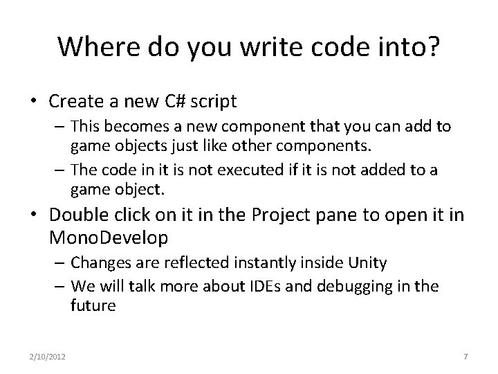 Where do you write code into? • Create a new C# script – This