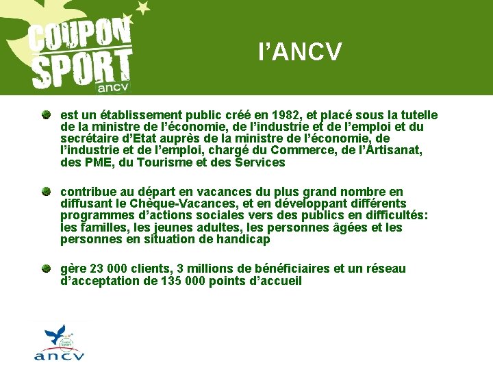 l’ANCV est un établissement public créé en 1982, et placé sous la tutelle de