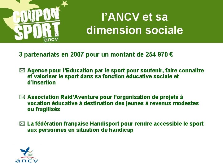 l’ANCV et sa dimension sociale 3 partenariats en 2007 pour un montant de 254