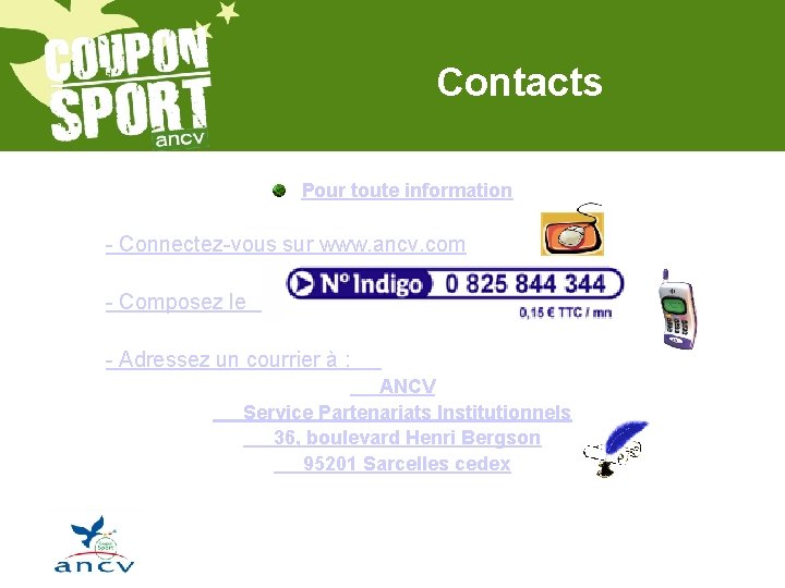 Contacts Pour toute information - Connectez-vous sur www. ancv. com - Composez le -