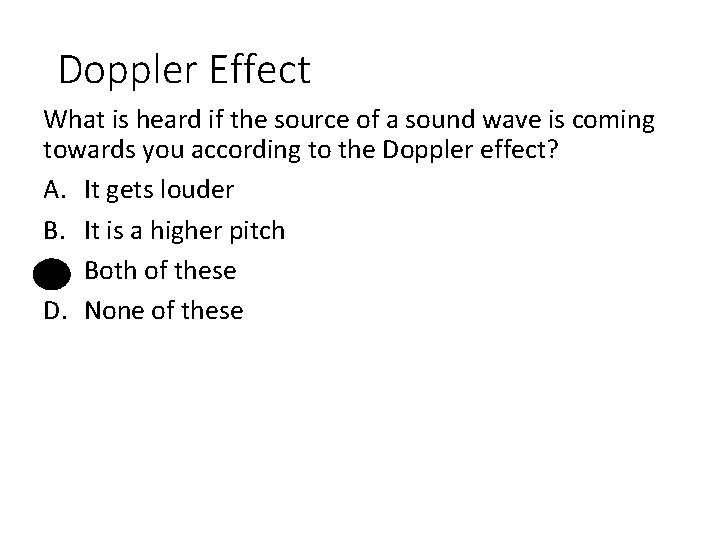 Doppler Effect What is heard if the source of a sound wave is coming