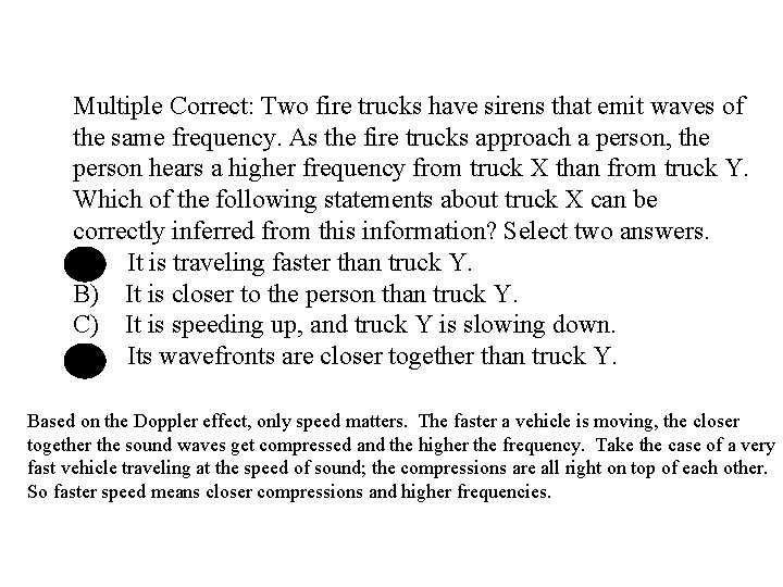 Multiple Correct: Two fire trucks have sirens that emit waves of the same frequency.