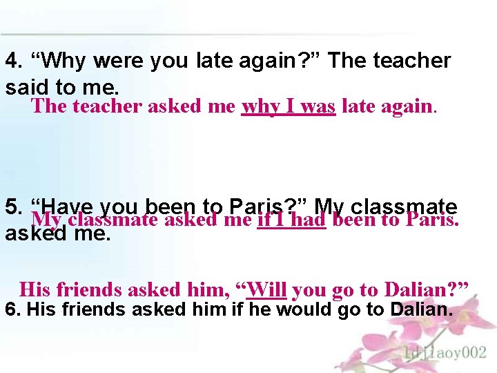 4. “Why were you late again? ” The teacher said to me. The teacher