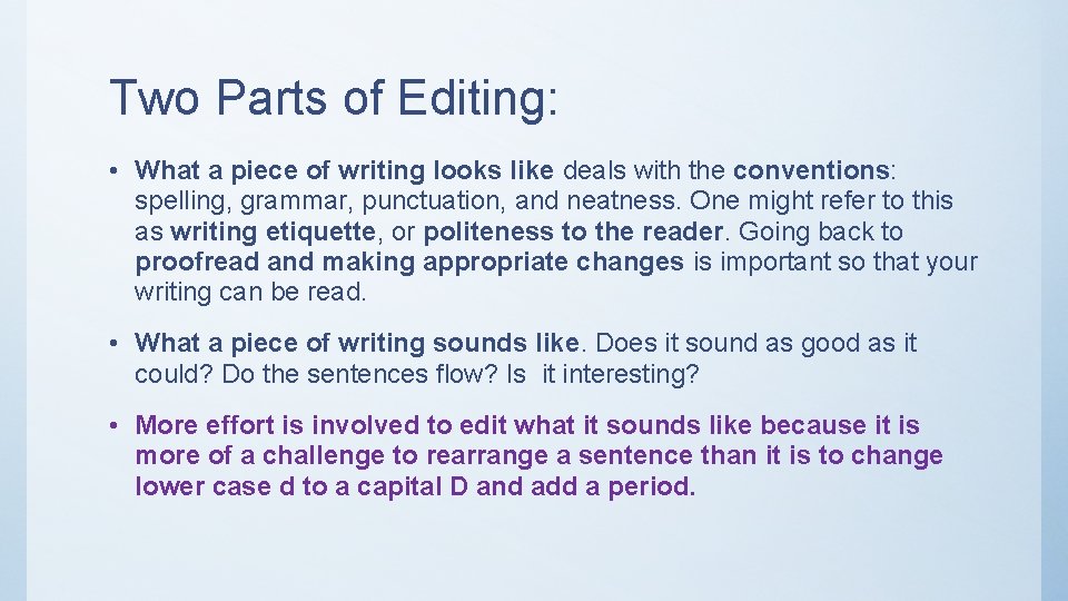 Two Parts of Editing: • What a piece of writing looks like deals with