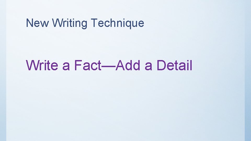 New Writing Technique Write a Fact—Add a Detail 