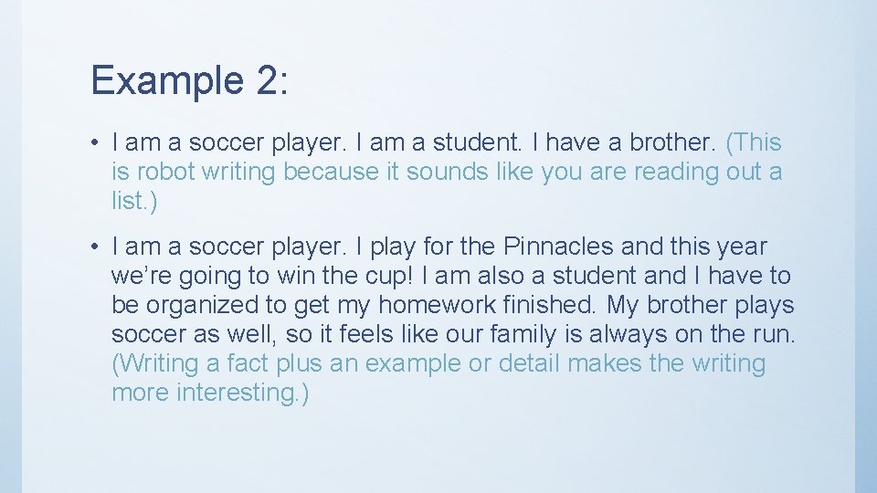 Example 2: • I am a soccer player. I am a student. I have