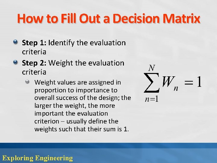 How to Fill Out a Decision Matrix Step 1: Identify the evaluation criteria Step