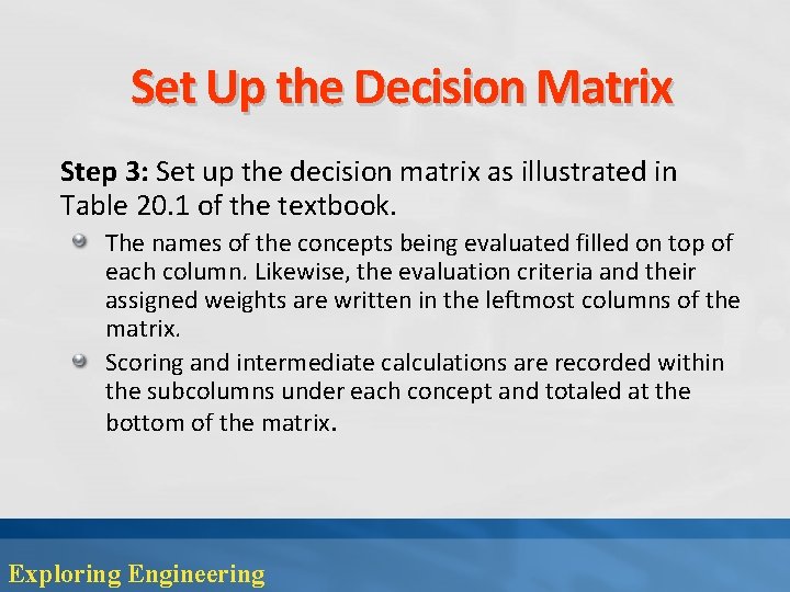 Set Up the Decision Matrix Step 3: Set up the decision matrix as illustrated