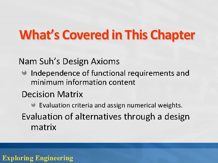 What’s Covered in This Chapter Nam Suh’s Design Axioms Independence of functional requirements and