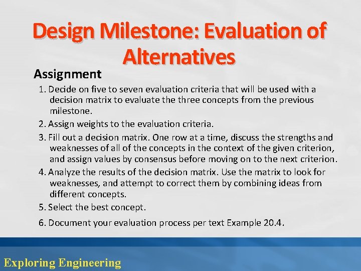 Design Milestone: Evaluation of Alternatives Assignment 1. Decide on five to seven evaluation criteria