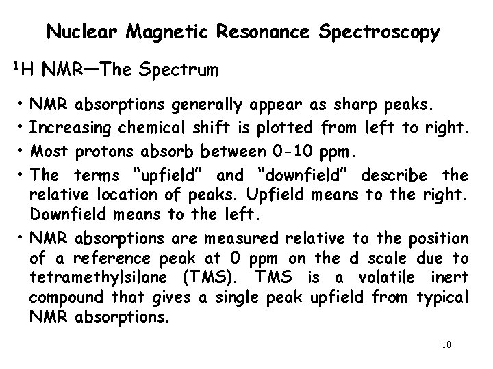 Nuclear Magnetic Resonance Spectroscopy 1 H NMR—The Spectrum • • NMR absorptions generally appear