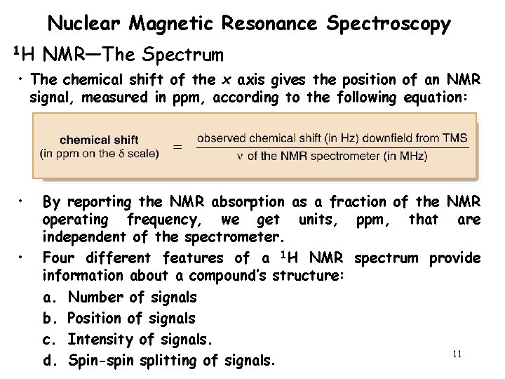 Nuclear Magnetic Resonance Spectroscopy 1 H NMR—The Spectrum • The chemical shift of the