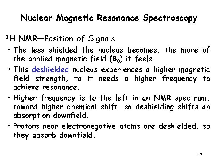Nuclear Magnetic Resonance Spectroscopy 1 H NMR—Position of Signals • The less shielded the
