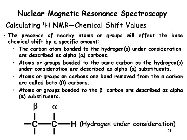 Nuclear Magnetic Resonance Spectroscopy Calculating 1 H NMR—Chemical Shift Values • The presence of