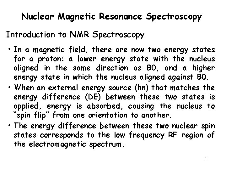 Nuclear Magnetic Resonance Spectroscopy Introduction to NMR Spectroscopy • In a magnetic field, there