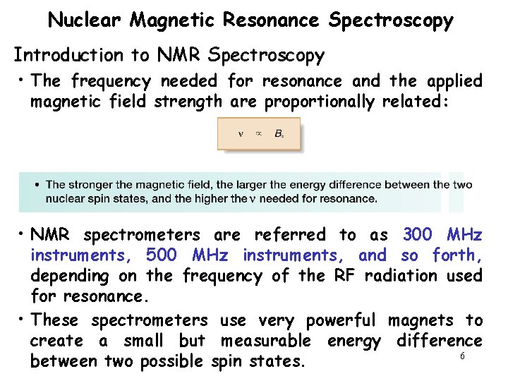 Nuclear Magnetic Resonance Spectroscopy Introduction to NMR Spectroscopy • The frequency needed for resonance